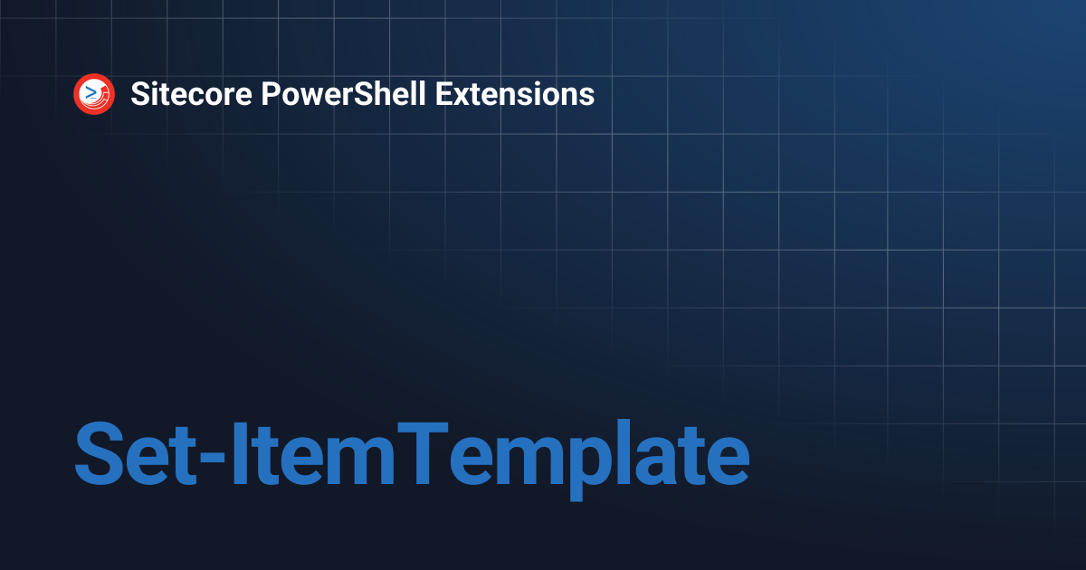 Set-ItemTemplate | Sitecore PowerShell Extensions