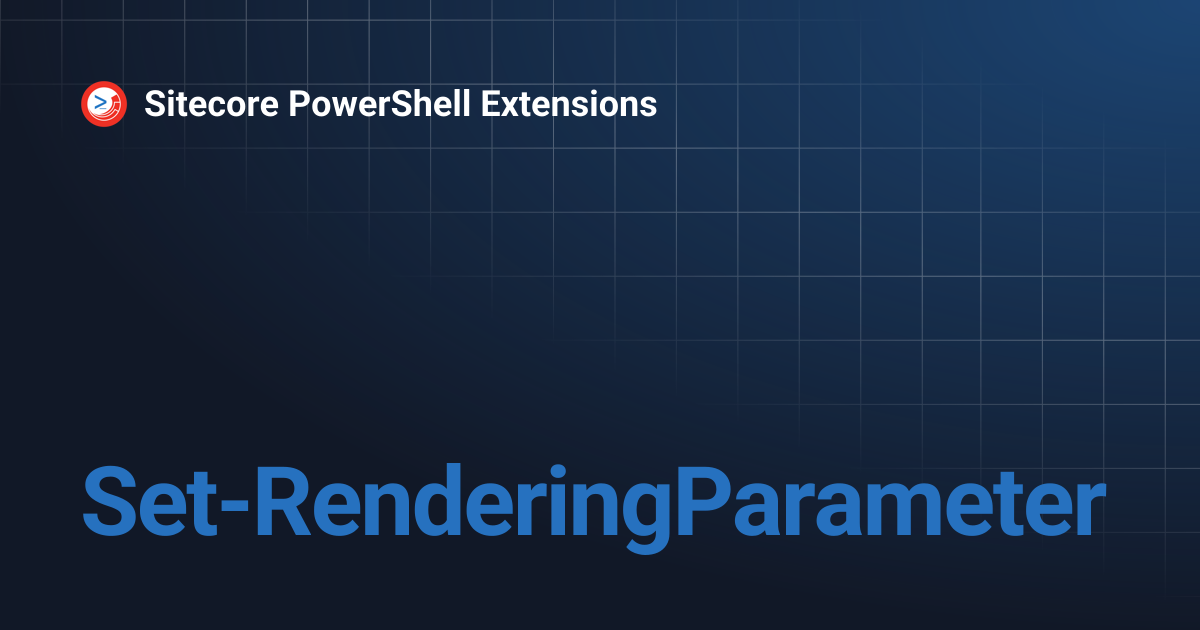 Set-RenderingParameter | Sitecore PowerShell Extensions